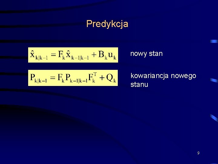 Predykcja nowy stan kowariancja nowego stanu 9 