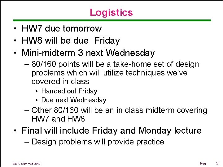 Logistics • HW 7 due tomorrow • HW 8 will be due Friday •