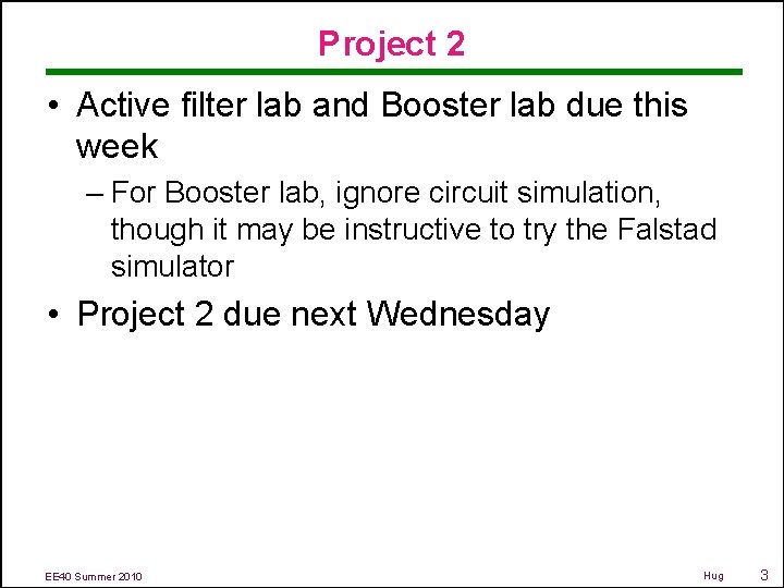 Project 2 • Active filter lab and Booster lab due this week – For