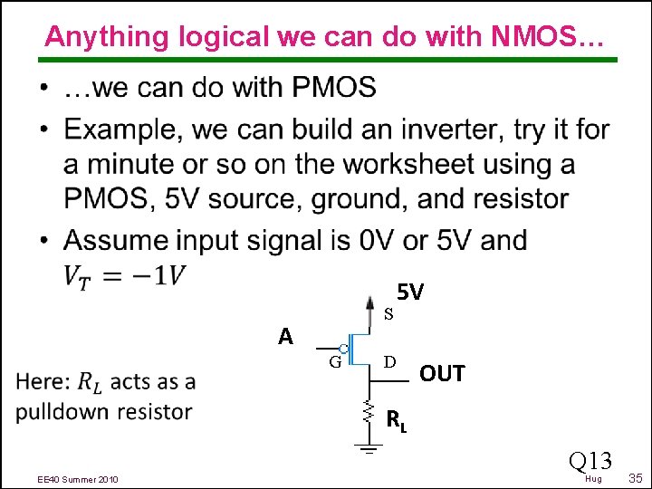 Anything logical we can do with NMOS… • S A G 5 V D