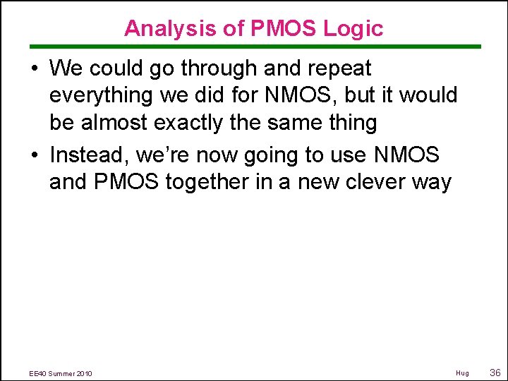 Analysis of PMOS Logic • We could go through and repeat everything we did