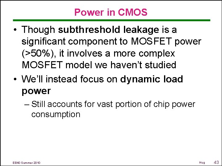 Power in CMOS • Though subthreshold leakage is a significant component to MOSFET power