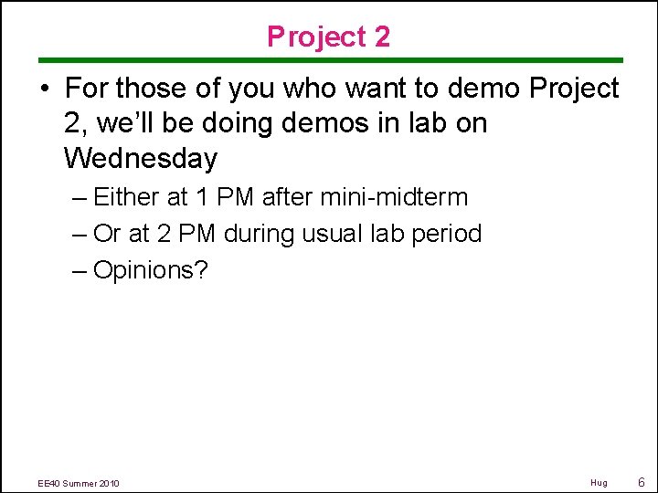 Project 2 • For those of you who want to demo Project 2, we’ll