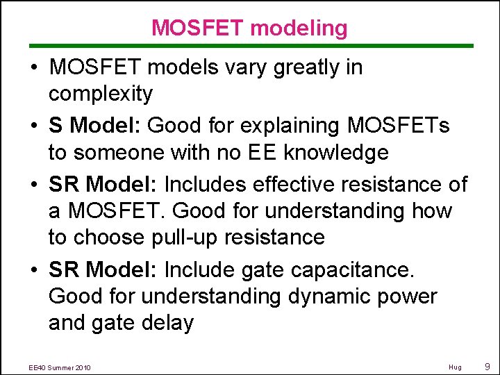 MOSFET modeling • MOSFET models vary greatly in complexity • S Model: Good for