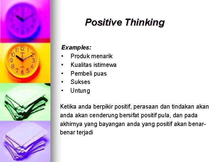 Positive Thinking Examples: • Produk menarik • Kualitas istimewa • Pembeli puas • Sukses