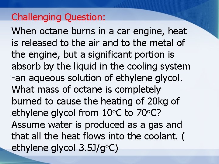 Challenging Question: When octane burns in a car engine, heat is released to the