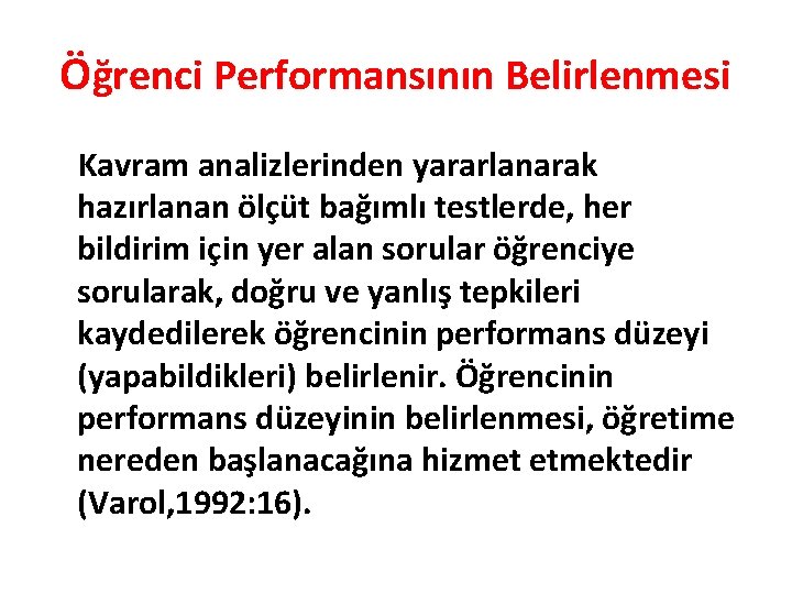 Öğrenci Performansının Belirlenmesi Kavram analizlerinden yararlanarak hazırlanan ölçüt bağımlı testlerde, her bildirim için yer