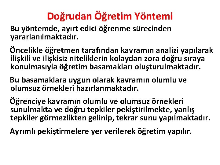 Doğrudan Öğretim Yöntemi Bu yöntemde, ayırt edici öğrenme sürecinden yararlanılmaktadır. Öncelikle öğretmen tarafından kavramın