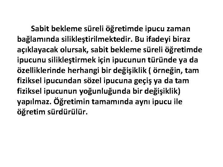 Sabit bekleme süreli öğretimde ipucu zaman bağlamında silikleştirilmektedir. Bu ifadeyi biraz açıklayacak olursak, sabit