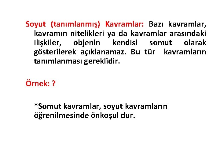 Soyut (tanımlanmış) Kavramlar: Bazı kavramlar, kavramın nitelikleri ya da kavramlar arasındaki ilişkiler, objenin kendisi