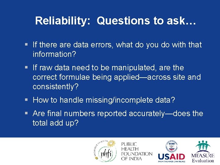 Reliability: Questions to ask… § If there are data errors, what do you do