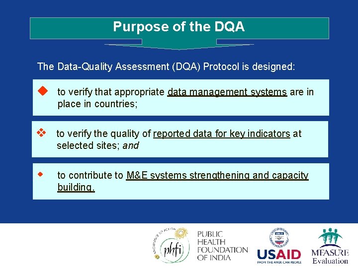 Purpose of the DQA The Data-Quality Assessment (DQA) Protocol is designed: u to verify