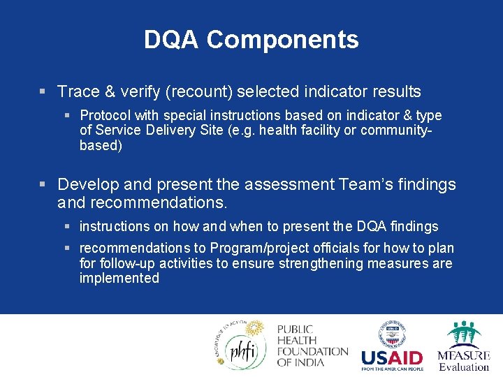 DQA Components § Trace & verify (recount) selected indicator results § Protocol with special