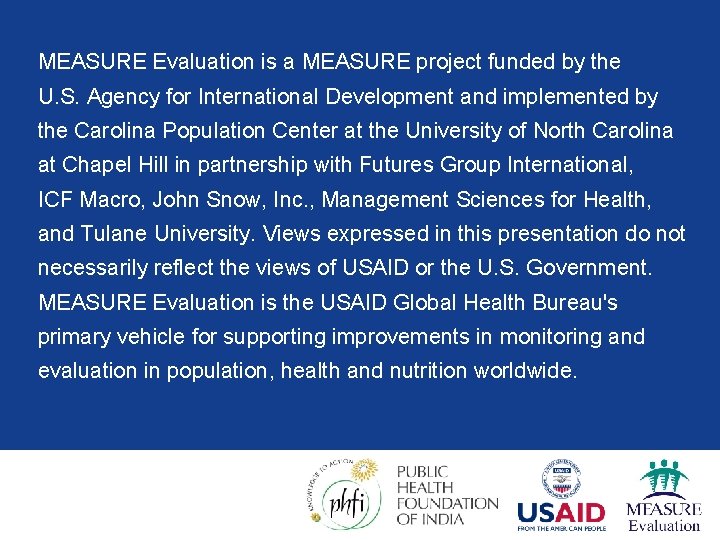 MEASURE Evaluation is a MEASURE project funded by the U. S. Agency for International