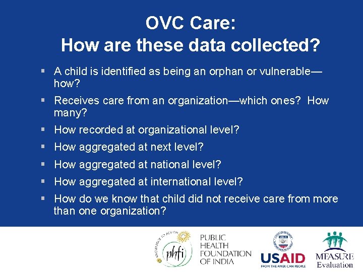 OVC Care: How are these data collected? § A child is identified as being