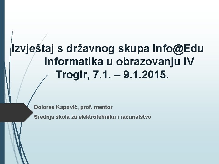 Izvještaj s državnog skupa Info@Edu Informatika u obrazovanju IV Trogir, 7. 1. – 9.