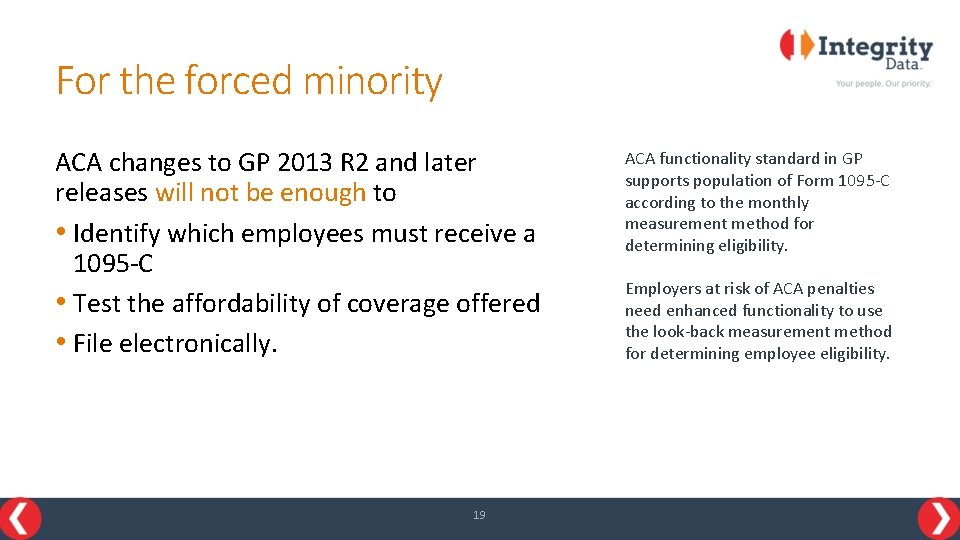 For the forced minority ACA changes to GP 2013 R 2 and later releases