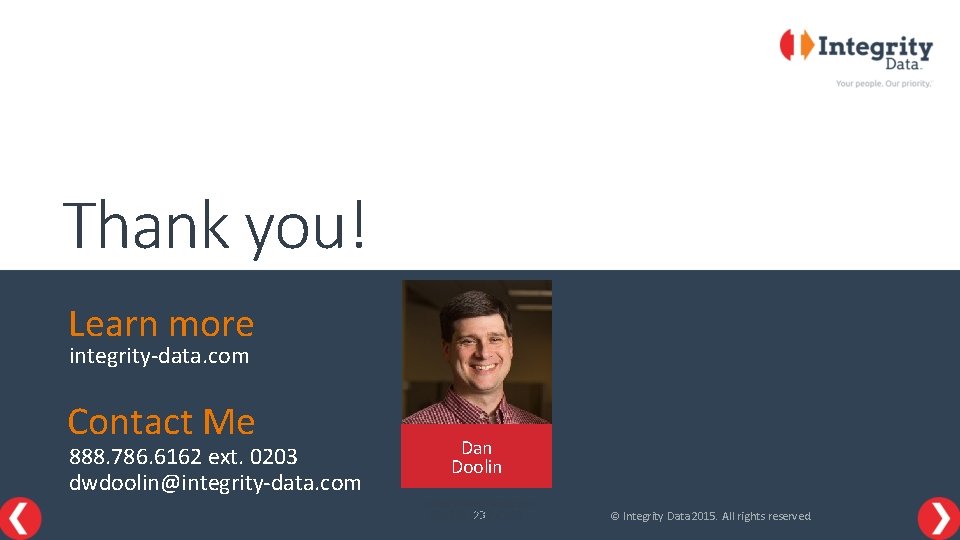 Thank you! Learn more integrity-data. com Contact Me 888. 786. 6162 ext. 0203 dwdoolin@integrity-data.