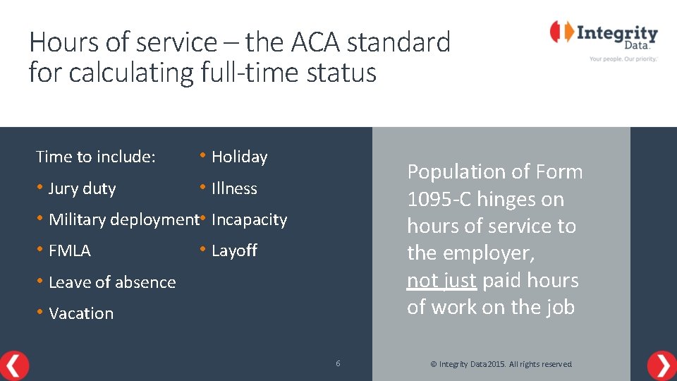 Hours of service – the ACA standard for calculating full-time status • Holiday •