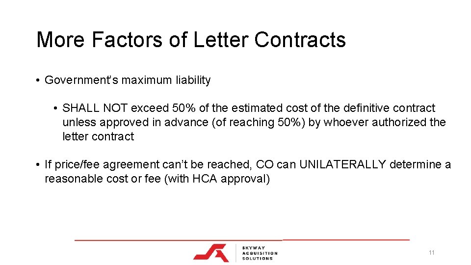 More Factors of Letter Contracts • Government’s maximum liability • SHALL NOT exceed 50%