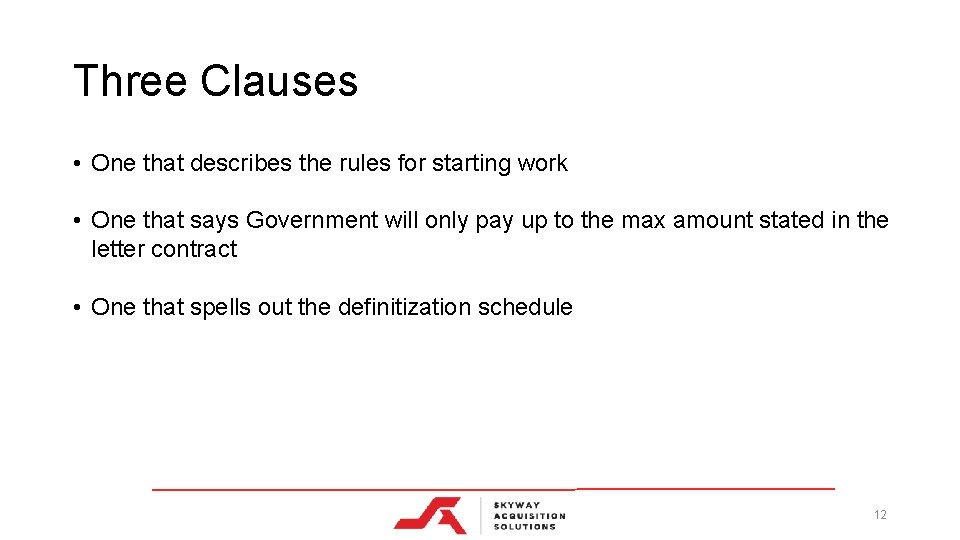 Three Clauses • One that describes the rules for starting work • One that