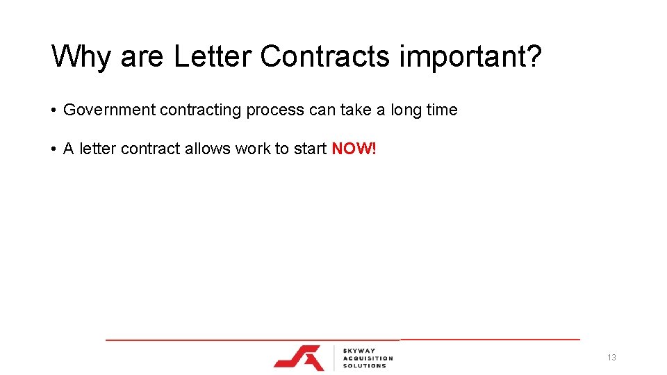 Why are Letter Contracts important? • Government contracting process can take a long time