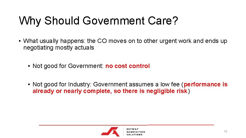 Why Should Government Care? • What usually happens: the CO moves on to other