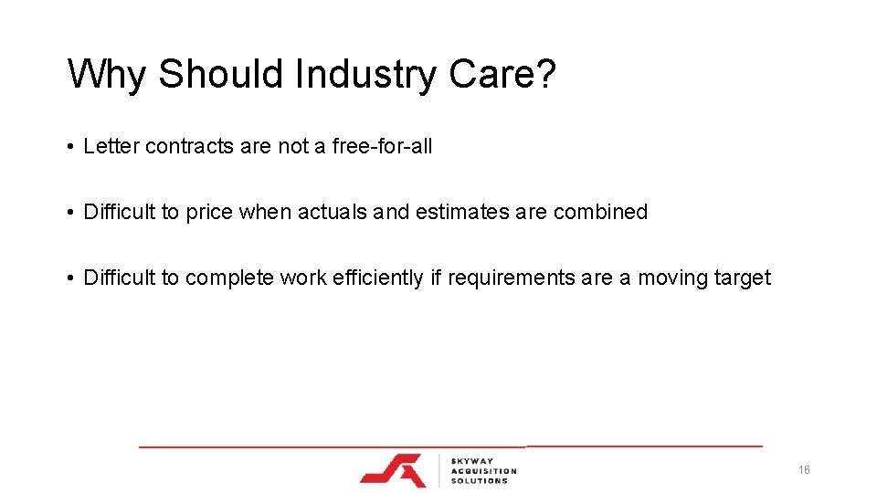 Why Should Industry Care? • Letter contracts are not a free-for-all • Difficult to