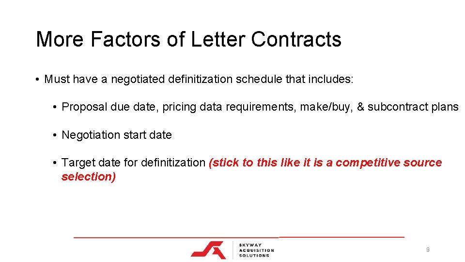 More Factors of Letter Contracts • Must have a negotiated definitization schedule that includes: