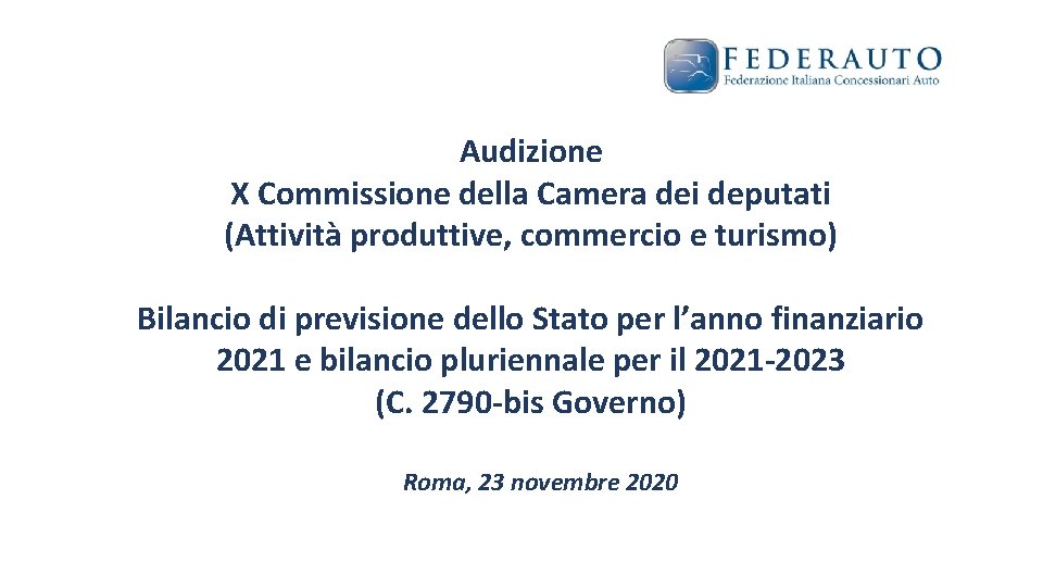 Audizione X Commissione della Camera dei deputati (Attività produttive, commercio e turismo) Bilancio di