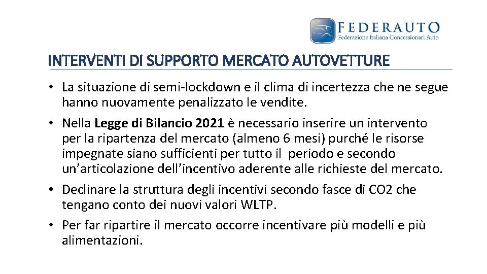 INTERVENTI DI SUPPORTO MERCATO AUTOVETTURE • La situazione di semi-lockdown e il clima di