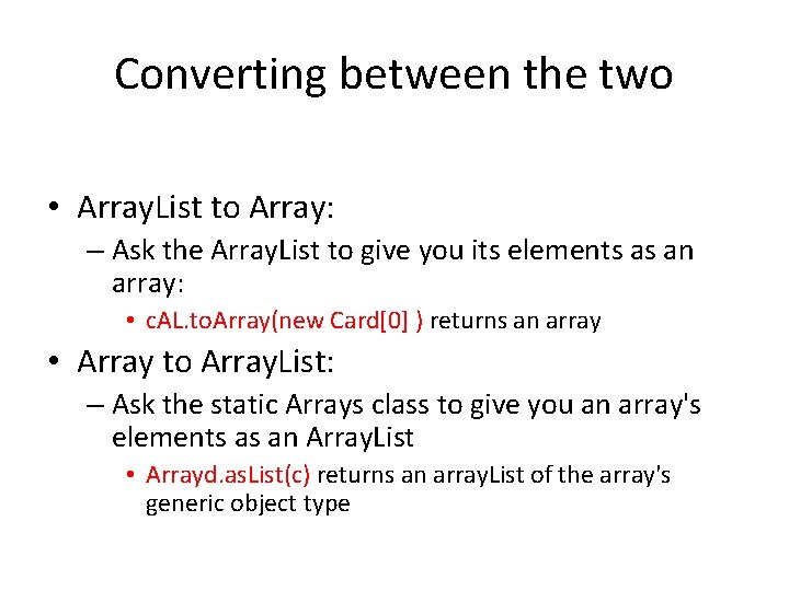 Converting between the two • Array. List to Array: – Ask the Array. List