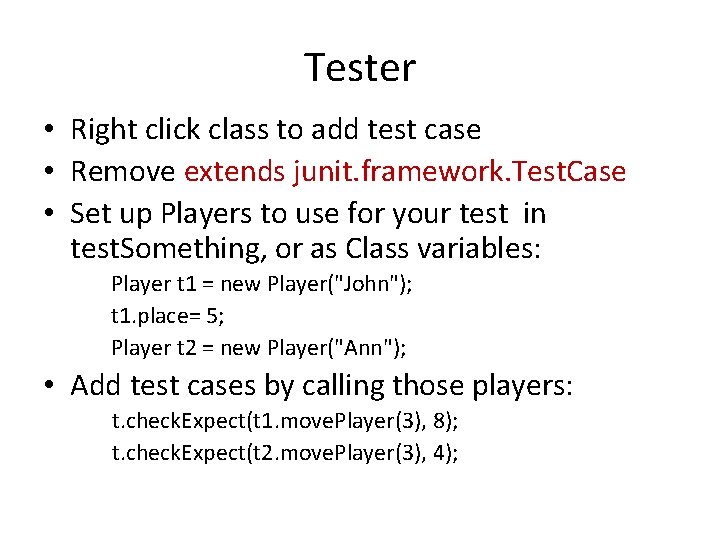 Tester • Right click class to add test case • Remove extends junit. framework.