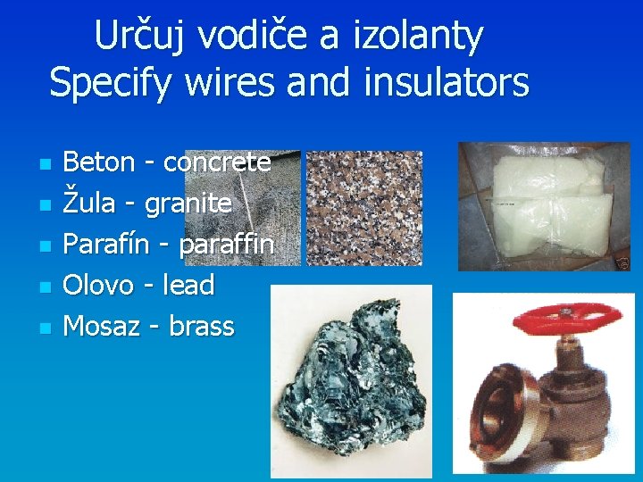 Určuj vodiče a izolanty Specify wires and insulators n n n Beton - concrete