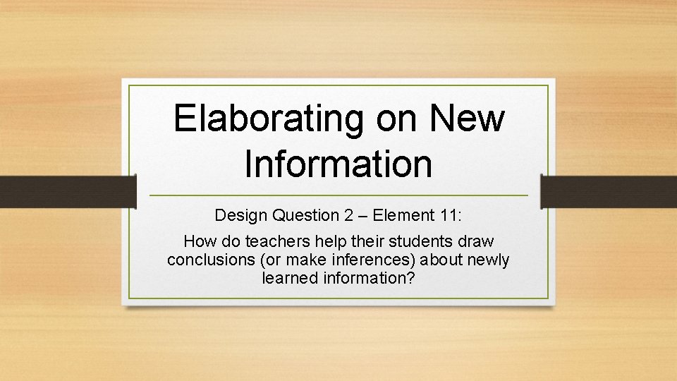 Elaborating on New Information Design Question 2 – Element 11: How do teachers help