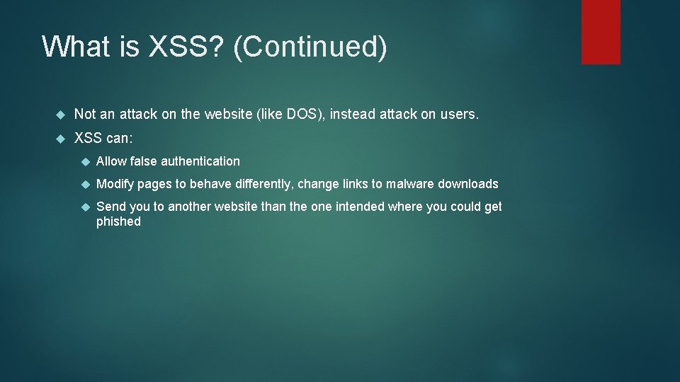 What is XSS? (Continued) Not an attack on the website (like DOS), instead attack