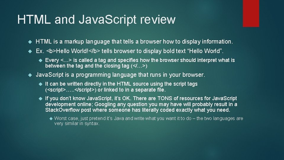 HTML and Java. Script review HTML is a markup language that tells a browser