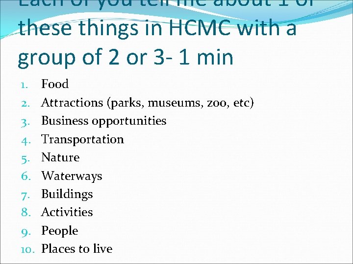 Each of you tell me about 1 of these things in HCMC with a