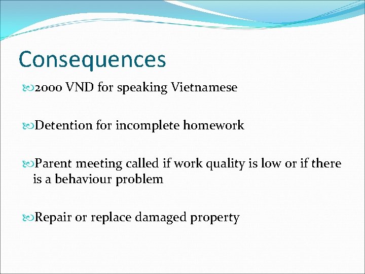 Consequences 2000 VND for speaking Vietnamese Detention for incomplete homework Parent meeting called if
