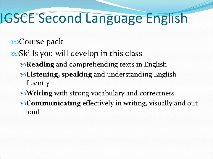 IGSCE Second Language English Course pack Skills you will develop in this class Reading