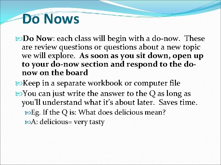 Do Nows Do Now: each class will begin with a do-now. These are review