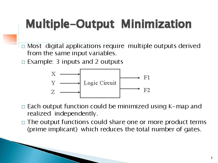 Multiple-Output Minimization � � Most digital applications require multiple outputs derived from the same Multiple-Output Minimization � � Most digital applications require multiple outputs derived from the same