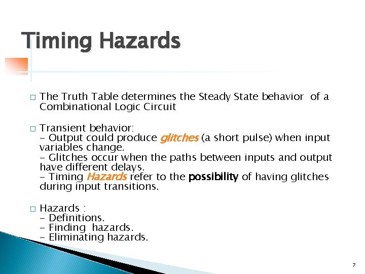 Timing Hazards � � � The Truth Table determines the Steady State behavior of Timing Hazards � � � The Truth Table determines the Steady State behavior of