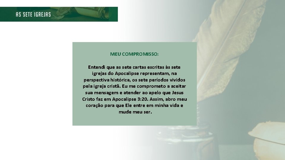 MEU COMPROMISSO: Entendi que as sete cartas escritas às sete igrejas do Apocalipse representam,