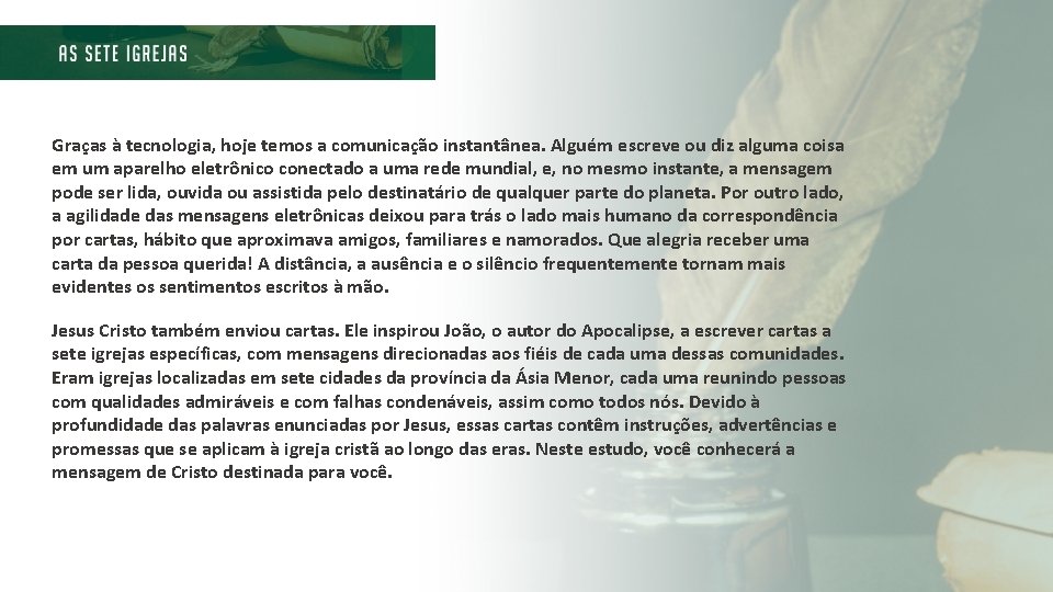 Graças à tecnologia, hoje temos a comunicação instantânea. Alguém escreve ou diz alguma coisa