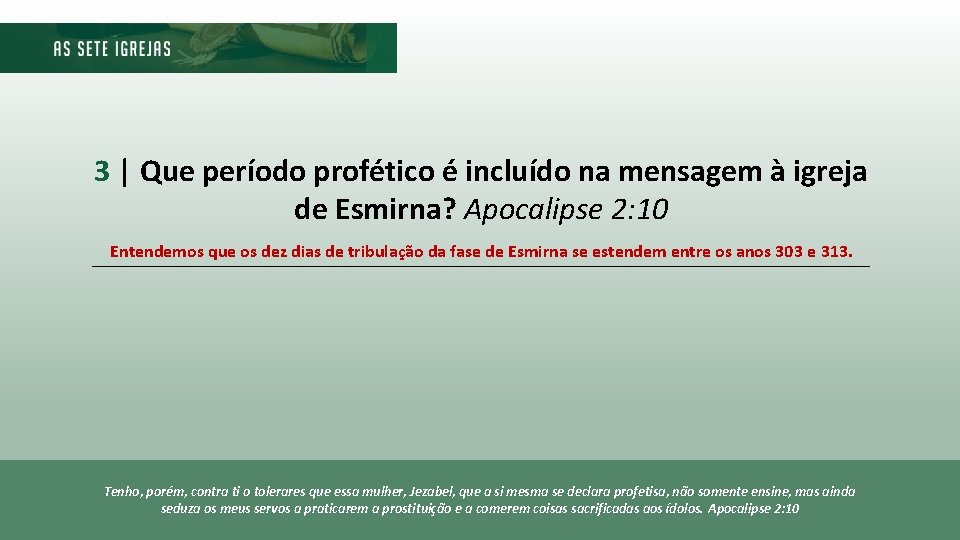 3 | Que período profético é incluído na mensagem à igreja de Esmirna? Apocalipse