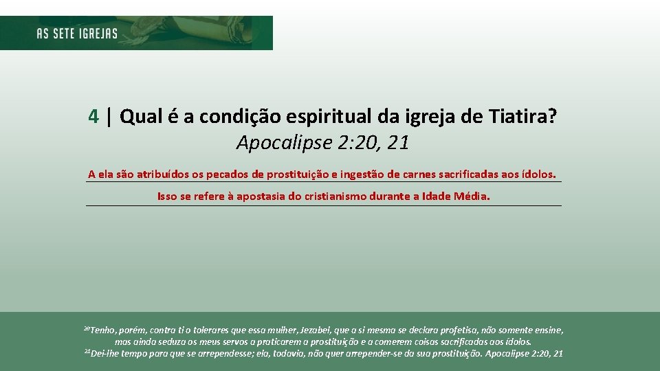 4 | Qual é a condição espiritual da igreja de Tiatira? Apocalipse 2: 20,