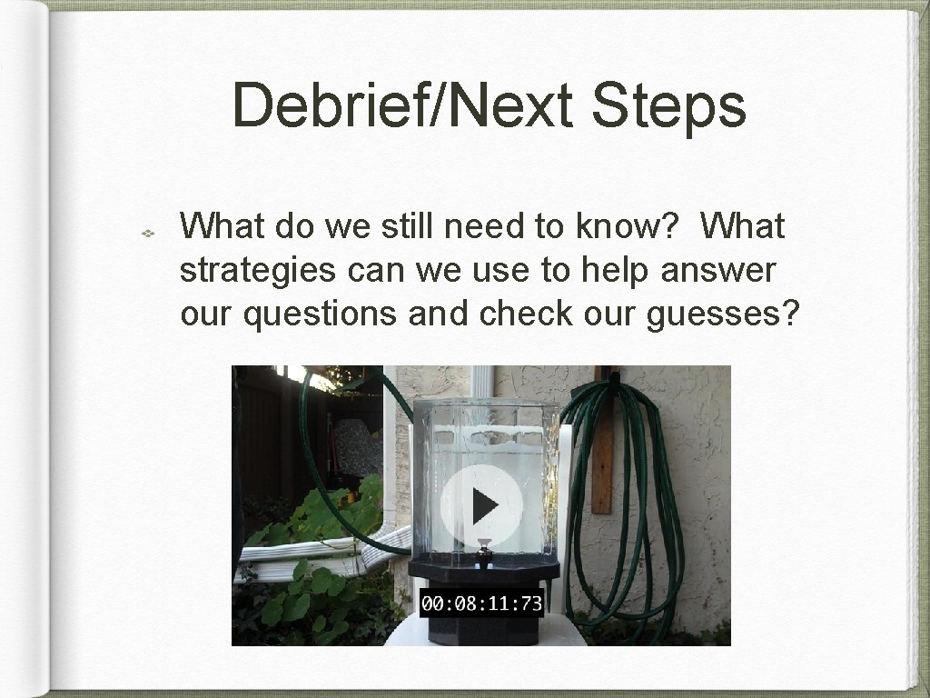 Debrief/Next Steps What do we still need to know? What strategies can we use