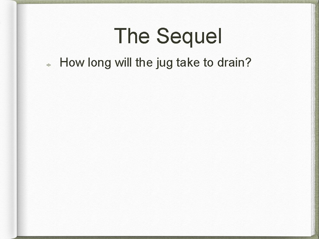 The Sequel How long will the jug take to drain? 