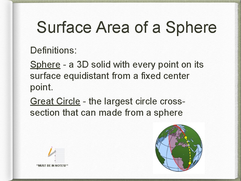 Surface Area of a Sphere Definitions: Sphere - a 3 D solid with every